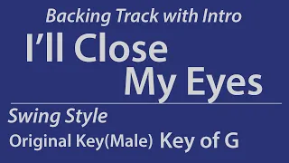 I'll Close My Eyes/Backing Track/G (Original Key - Male Vo Key)/Swing/Piano Trio/8bars Intro/Chords