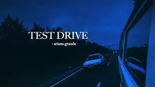 test drive - ariana grande (slowed to perfection)