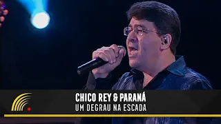 Chico Rey & Paraná - Um Degrau Na Escada - Ao Vivo Vol. 1