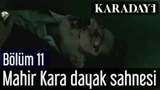 Karadayı 11.Bölüm Mahir Kara Dayak Sahnesi