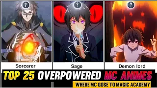 Top 25 Animes Where Overpowered Mc Goes To Magic School Academy✨🤫