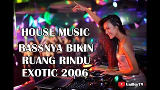 DJ DUGEM NONSTOP HOUSE MUSIC EXOTIC JADUL 2006 PALING MANTAP FULL BASS