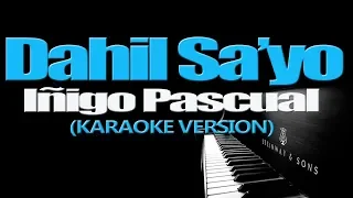 DAHIL SA'YO - Iñigo Pascual (KARAOKE VERSION)