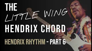 The 'Little Wing' Jimi Hendrix Chord - Hendrix Rhythm Part 6