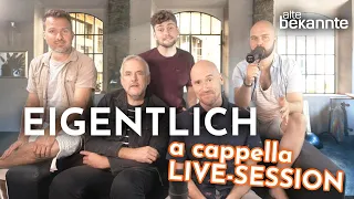 Eigentlich - Alte Bekannte (A Cappella Live Session)