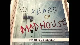 Kerri Chandler - 10 Years Of Madhouse