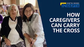 How Caregivers Can Carry the Cross | EWTN News In Depth November 18, 2022