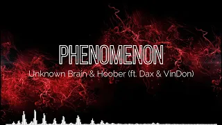 Phenomenon - Unknown Brain & Hoober (ft. Dax & VinDon) Lyrics