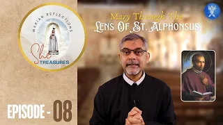 She Treasures | Episode 08| Mary Through The Lens of St. Alphonsus | Fr. Ivel Mendanha, C.Ss.R