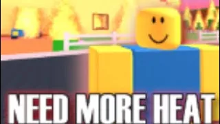 Playing need more heat in Roblox (WEIRD)