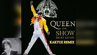 Queen - The Show Must Go On (KaktuZ RemiX)