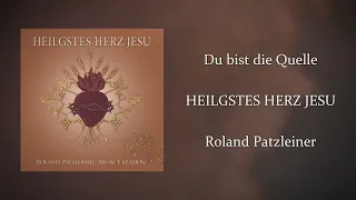 Roland Patzleiner - Du bist die Quelle (Offizieller Audio)