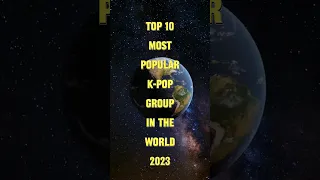 top 10 most popular k-pop group in the world 2023 🌎 #shortvideo #trending #kpopidol #btsarmy