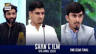 Shan e Ilm | EP - 26 | 2nd Semi Final | Shan-e- Sehr | Waseem Badami | 6 April 2024