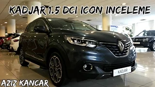 RENAULT KADJAR 1.5 DCI ICON - İNCELEME