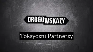 Toksyczni Partnerzy | Drogowskazy