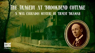 The Tragedy at Brookbend Cottage | A Max Carrados story by Ernest Bramah | A Bitesized Audiobook