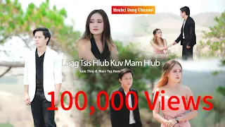 Luag Tsis Hlub Kuv Mam Hlub/Xais Thoj/Maiv Yaj Ham nkauj tawm tshiab #officialvideo #musicvideo