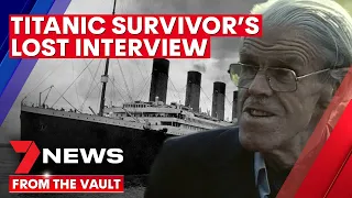 Titanic anniversary: Titanic survivor's lost interview from 1987 | 7NEWS