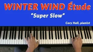 CHOPIN: "Winter Wind" Étude (Op. 25, No. 11) | "SUPER SLOW"