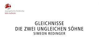 Gleichnisse - Die zwei ungleichen Söhne // Simeon Redinger