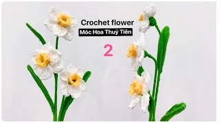 Móc hoa Thuỷ Tiên (p2) / Crochet Dafodils #moclencoban #hoa #crochettutorial