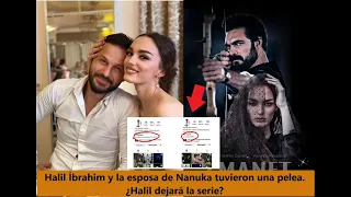 Halil İbrahim and Nanuka's wife had a fight. Will Halil leave the series?