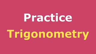 Trigonometry Practice Full Course