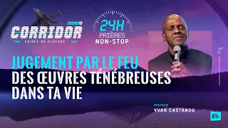 JUGEMENT PAR LE FEU DES ŒUVRES TÉNÉBREUSES DANS TA VIE - Ps Yvan Castanou