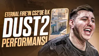 DUST2 MUHAFIZI ETERNAL FIRE! İLK DUST2 MAÇINDA RAKİBİ YOK EDİYOR!