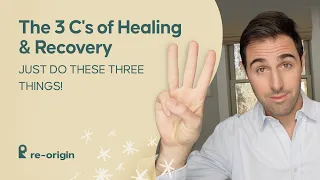 The 3 C's of Healing & Recovery (JUST DO THESE THREE THINGS!)