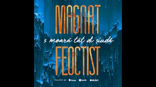 Magnat & Feoctist - Flori Moarte [ Oficial Audio ]
