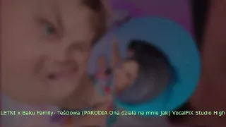 LETNI x Baku Family  Teściowa PARODIA Ona działa na mnie jak VocalFiX Studio High