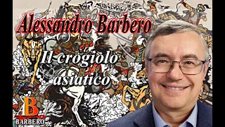 Alessandro Barbero– Il crogiolo asiatico (Doc)