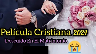 PELÍCULA CRISTIANA DESCUIDO EN EL MATRIMONIO COMPLETA EN ESPAÑOL