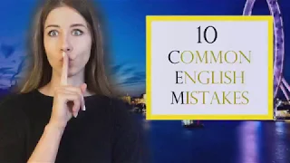 TOP 10 COMMON ENGLISH MISTAKES | 10 ТИПИЧНЫХ ОШИБОК, КОТОРЫЕ МЫ ДЕЛАЕМ В АНГЛИЙСКОМ ЯЗЫКЕ