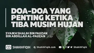 Doa-doa yang Penting Ketika Tiba Musim Hujan - Syaikh Shalih Al-Fauzan #nasehatulama