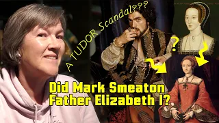 A Tudor Scandal? Did Mark Smeaton father Elizabeth I?