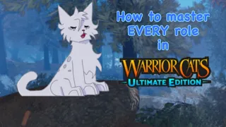 How to master every role in Warrior Cats Ultimate Edition!