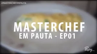 MasterChef em Pauta - Review MasterChef Brasil 20/03/18