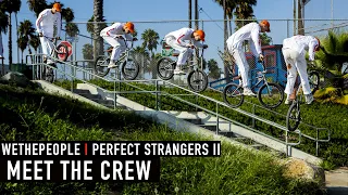 PERFECT STRANGERS II - MEET THE CREW - WETHEPEOPLE BMX