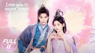 【FULL】Love You Seven Times EP11: Song Xiangyun Fell into a Coma due to Sadness | 七时吉祥 | iQIYI