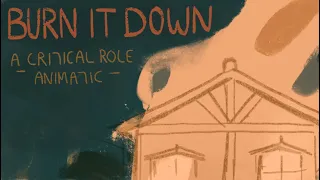 Burn it down | a critical role animatic