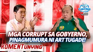 MGA CORRUPT SA GOBYERNO, PINAGMUMURA NI ART TUGADE! | KA TUNYING