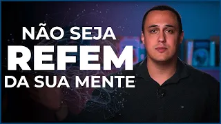 NÃO DÊ OUVIDOS À SUA MENTE I VOCÊ NÃO É A SUA MENTE