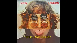 HQ  JOHN LENNON  -  STEEL AND GLASS  Best Version! high fidelity audio HQ & lyrics