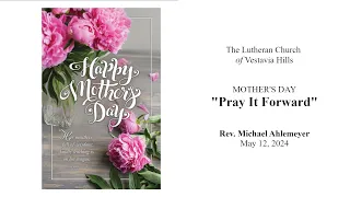 Mother's Day Sunday--May 12, 2024
