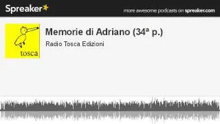 Memorie di Adriano (34ª p.) (creato con Spreaker)
