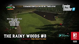 The Rainy Woods/#3/Creating A New Field/Forestry/Selling Logs/Sowing Barley/FS22 4K Timelapse