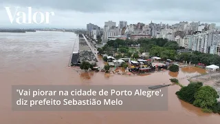 'Vai piorar na cidade de Porto Alegre', diz prefeito da cidade Sebastião Melo